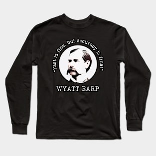 Wyatt Earp on Accuracy Long Sleeve T-Shirt